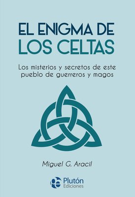 Imagen de EL ENIGMA DE LOS CELTAS / MIGUEL G. ARACIL