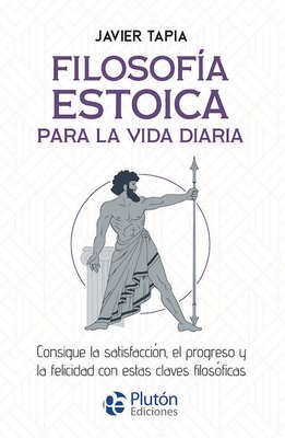 Imagen de FILOSOFÍA ESTOICA PARA LA VIDA DIARIA / JAVIER TAPIA