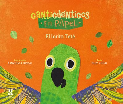 Imagen de CANTICUÉNTICOS EN PAPEL - EL LORITO TETÉ / RUTH HILLAR
