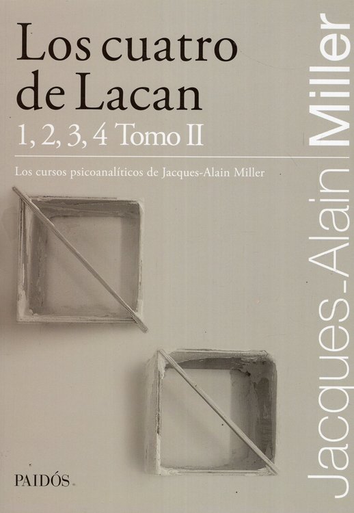 Imagen de Los cuatro de Lacan. 1, 2, 3, 4 TOMO II  / JACQUES-ALAIN MILLER
