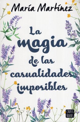 Imagen de LA MAGIA DE LAS CASUALIDADES IMPOSIBLES / MARÍA MARTÍNEZ