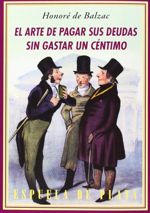 Imagen de EL ARTE DE PAGAR SUS DEUDAS SIN GASTAR UN CÉNTIMO / HONORÉ DE BALZAC