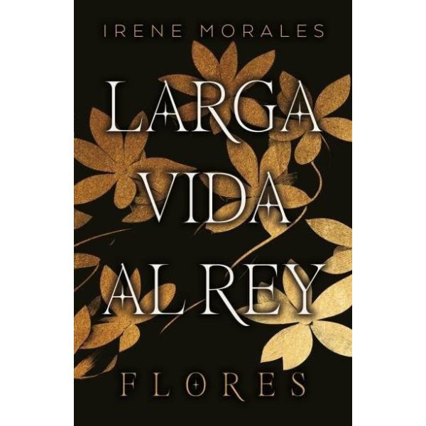 Imagen de LARGA VIDA AL REY - FLORES (VOL. 2) / IRENE MORALES