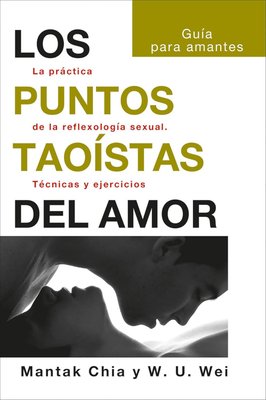 Imagen de LOS PUNTOS TAOÍSTAS DEL AMOR / MANTAK CHIA Y WILLIAM U. WEI