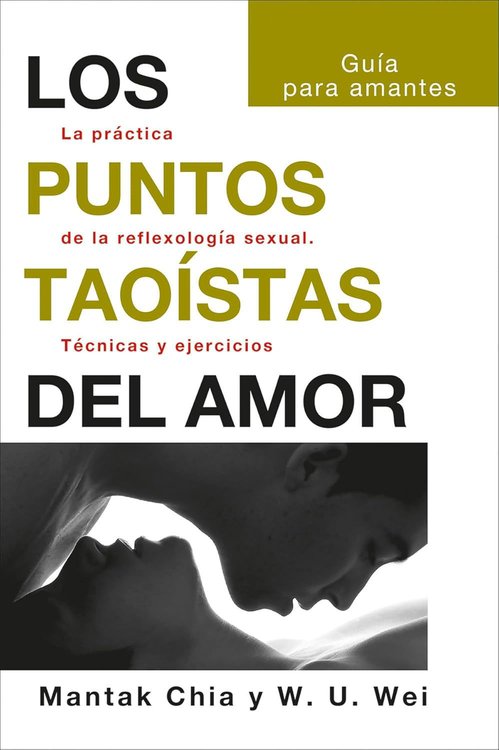 Imagen de LOS PUNTOS TAOÍSTAS DEL AMOR / MANTAK CHIA Y WILLIAM U. WEI