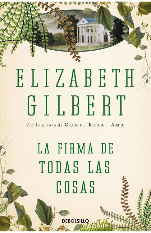 Imagen de LA FIRMA DE TODAS LAS COSAS / ELIZABETH GILBERT