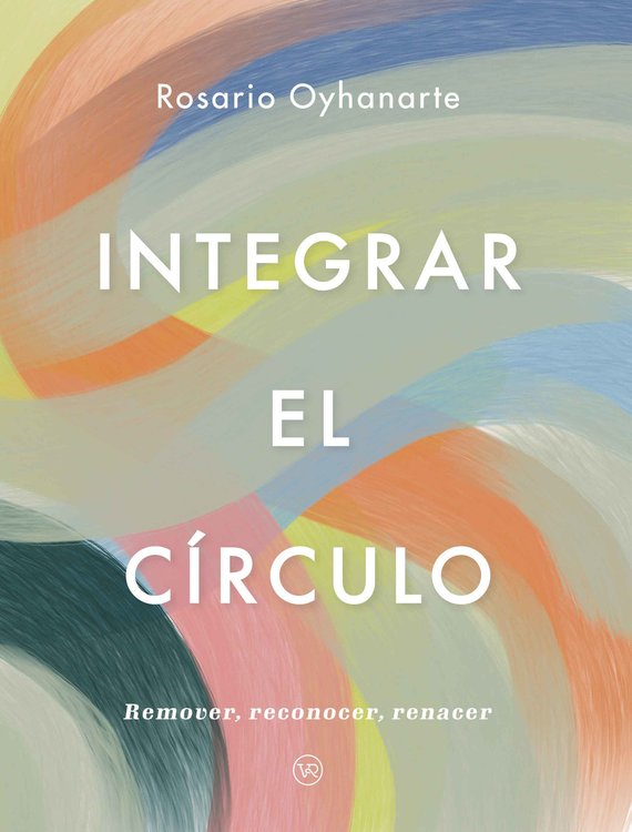 Imagen de INTEGRAR EL CÍRCULO / ROSARIO OYHANARTE