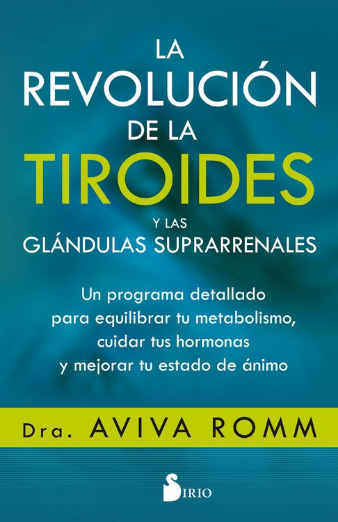 Imagen de LA REVOLUCIÓN DE LA TIROIDES Y LAS GLÁNDULAS SUPRARRENALES / DRA. AVIVA ROMM