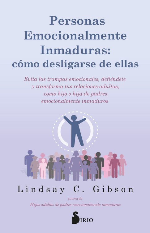 Imagen de PERSONAS EMOCIONALMENTE INMADURAS: CÓMO DESLIGARSE DE ELLAS / LINDSAY C. GIBSON