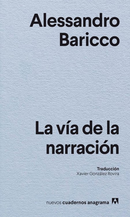 Imagen de LA VÍA DE LA NARRACIÓN / ALESSANDRO BARICCO