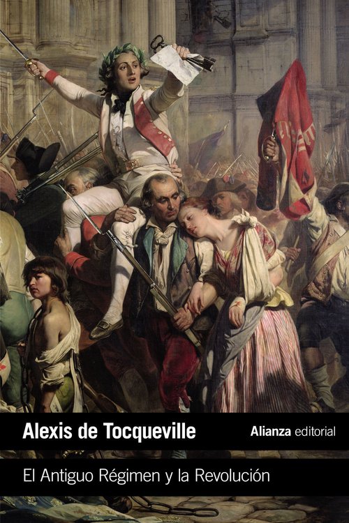 Imagen de EL ANTIGUO RÉGIMEN Y LA REVOLUCIÓN / ALEXIS DE TOCQUEVILLE