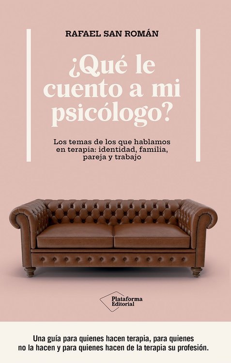 Imagen de ¿QUE LE CUENTO A MI PSICÓLOGO? / RAFAEL SAN ROMÁN