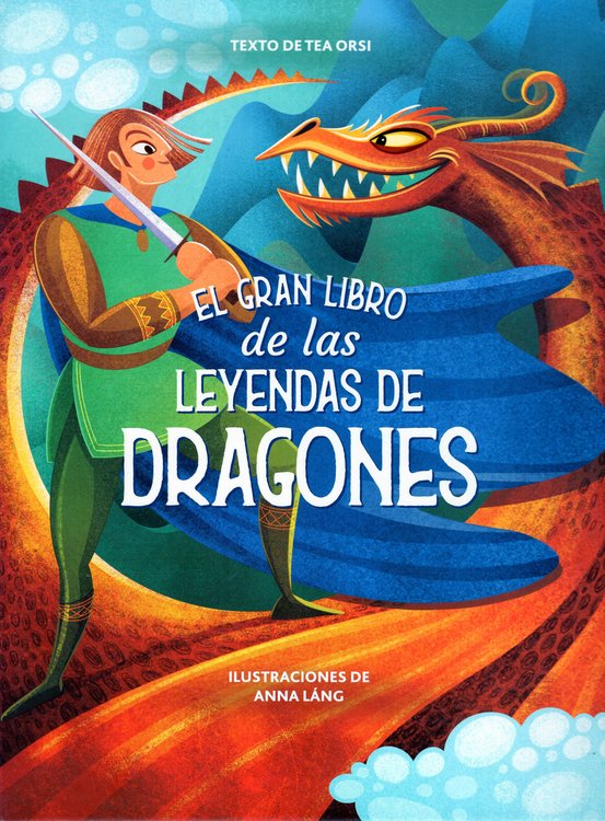 Imagen de EL GRAN LIBRO DE LAS LEYENDAS DE DRAGONES / TEA ORSI Y ANNA LÁNG