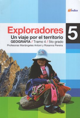 Imagen de EXPLORADORES 5 UN VIAJE POR EL TERRITORIO GEOGRAFÍA / ÍNDICE