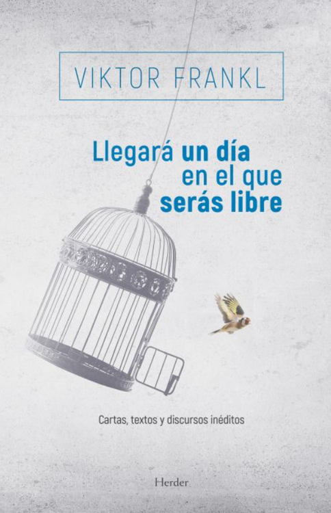 Imagen de LLEGARÁ UN DÍA EN EL QUE SERÁS LIBRE / VIKTOR FRANKL