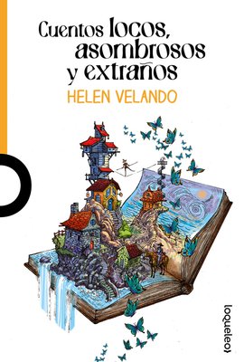 Imagen de CUENTOS LOCOS, ASOMBROSOS Y EXTRAÑOS / HELEN VELANDO