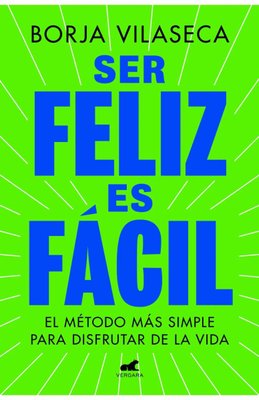 Imagen de SER FELIZ ES FÁCIL / BORJA VILASECA