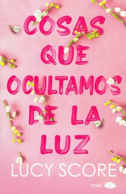 Imagen de COSAS QUE OCULTAMOS DE LA LUZ / LUCY SCORE