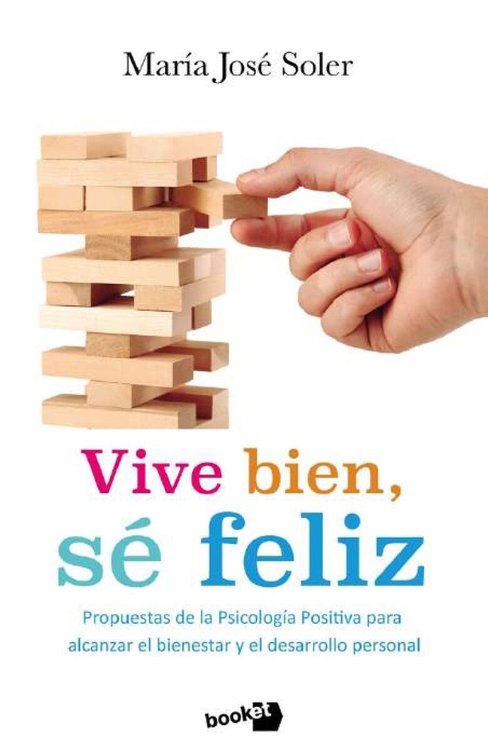 Imagen de VIVE BIEN, SÉ FELIZ / MARÍA JOSÉ SOLER