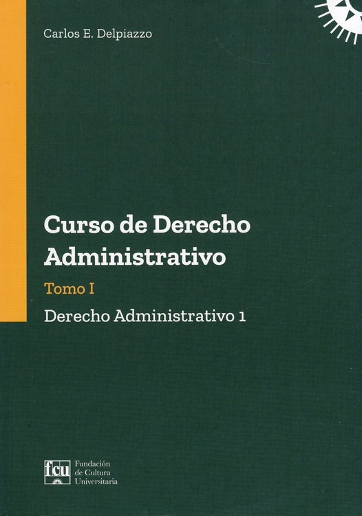 Imagen de CURSO DE DERECHO ADMINISTRATIVO TOMO I / CARLOS E. DELPIAZZO