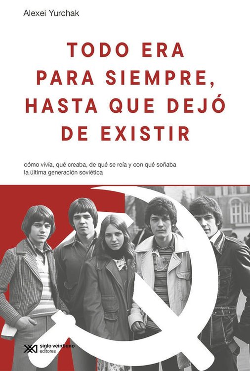 Imagen de TODO ERA PARA SIEMPRE, HASTA QUE DEJO DE EXISTIR / ALEXEI YURCHAK