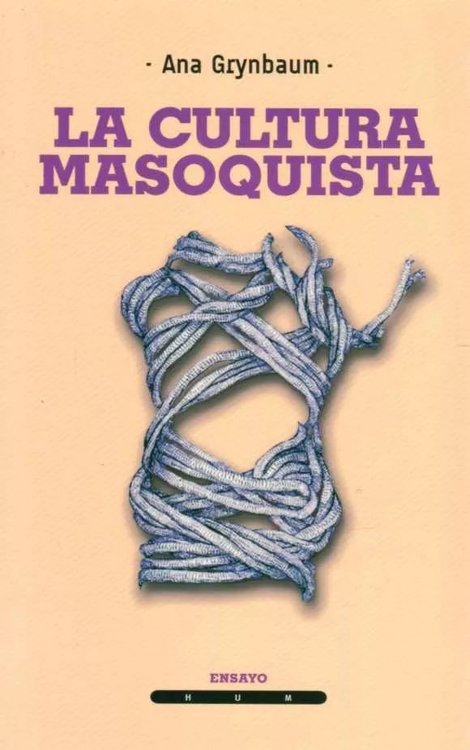 Imagen de La Cultura Masoquista / Ana Grynbaum