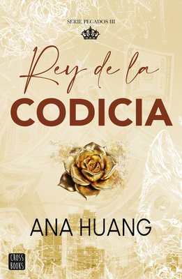 Imagen de REY DE LA CODICIA (PECADOS 3) / ANA HUANG