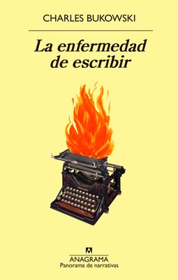 Imagen de LA ENFERMEDAD DE ESCRIBIR / CHARLES BUKOWSKI