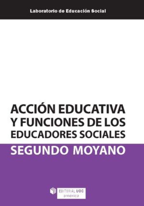 Imagen de ACCION EDUCATIVA Y FUNCIONES DE LOS EDUCADORES SOCIALES / SEGUNDO MOYANO