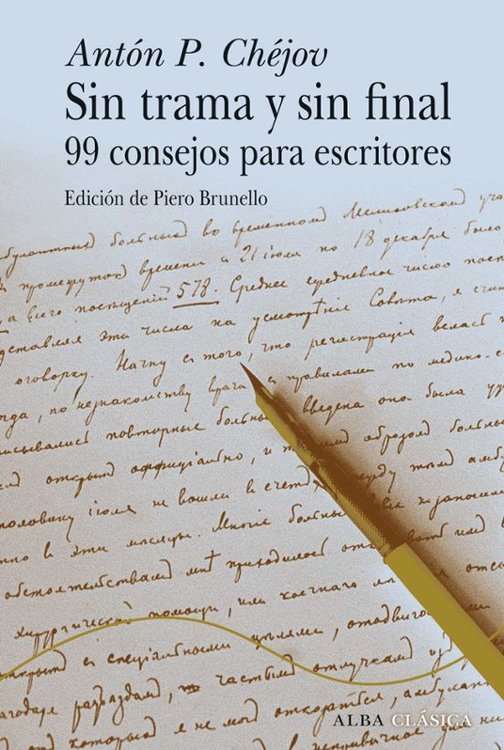 Imagen de SIN TRAMA Y SIN FINAL: 99 CONSEJOS PARA ESCRITORES / ANTON P. CHEJOV