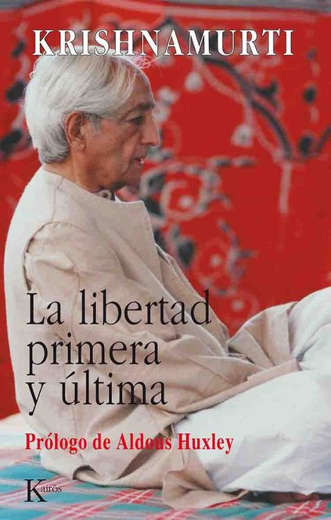 Imagen de LA LIBERTAD PRIMERA Y ULTIMA / KRISHNAMURTI