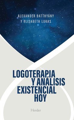 Imagen de LOGOTERAPIA Y ANALISIS EXISTENCIAL HOY / ALEXANDER BATTHYANY, ELISABETH LUKAS