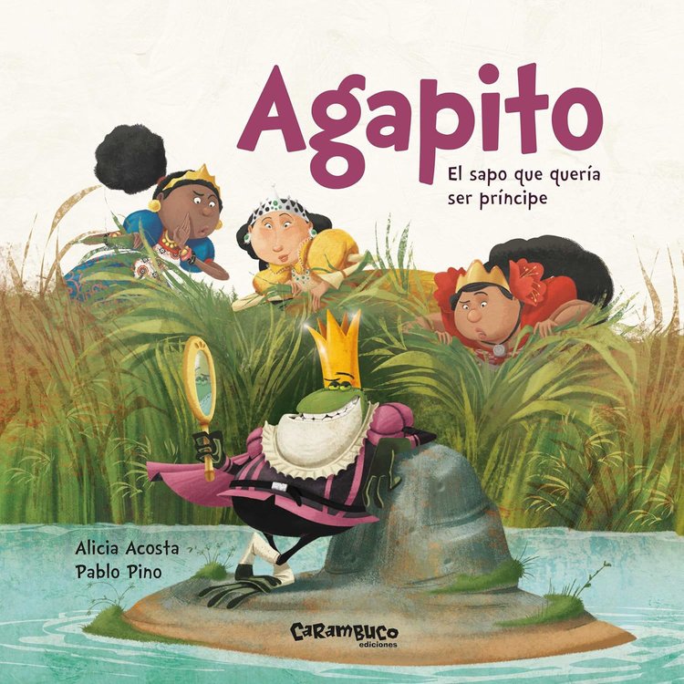Imagen de AGAPITO, EL SAPO QUE QUERIA SER PRINCIPE / ALICIA ACOSTA, PABLO PINO