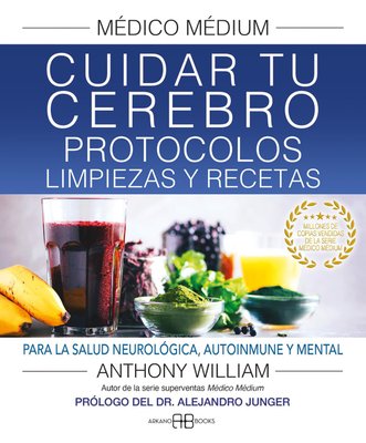 Imagen de MÉDICO MEDIUM: CUIDAR TU CEREBRO (PROTOCOLOS, LIMPIEZAS Y RECETAS) / ANTHONY WILLIAM