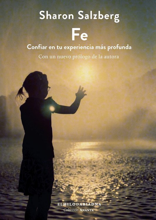 Imagen de FE: CONFIAR EN TU EXPERIENCIA MAS PROFUNDA / SHARON SALZBERG