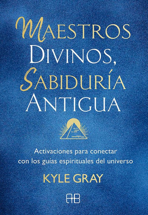Imagen de MAESTROS DIVINOS, SABIDURÍA ANTIGUA / KYLE GRAY
