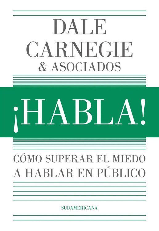 Imagen de ¡HABLA!: CÓMO SUPERAR EL MIEDO A HABLAR EN PÚBLICO / DALE CARNEGIE & ASOCIADOS