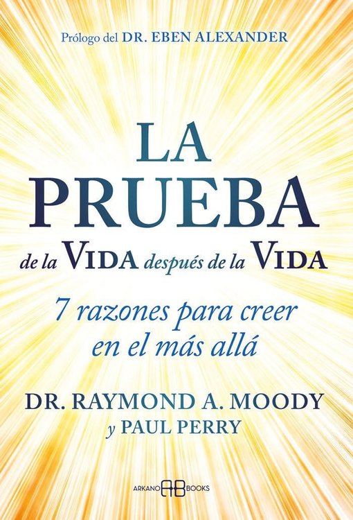 Imagen de LA PRUEBA DE LA VIDA DESPUES DE LA VIDA / DR. RAYMOND, A.MOODY, PAUL PERRY