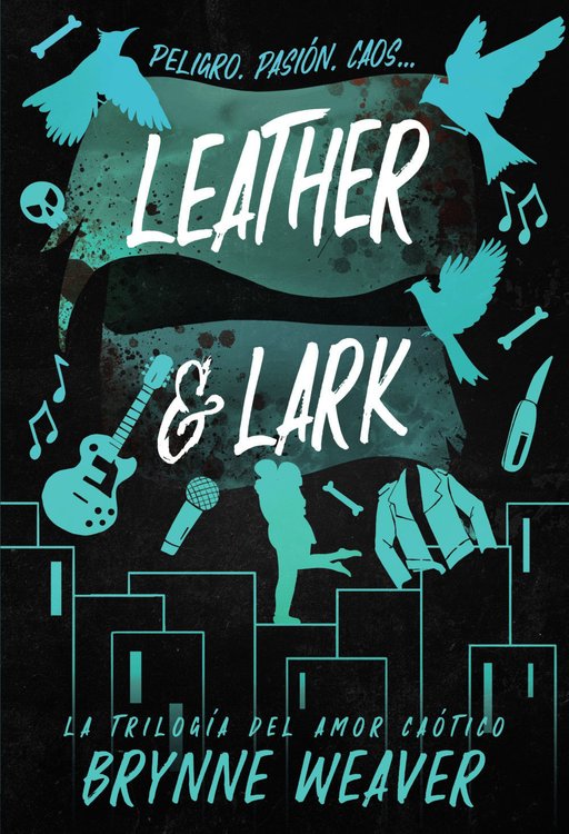 Imagen de LEATHER & LARK: LA TRILOGÍA DEL AMOR CAÓTICO / BRYNNE WEAVER