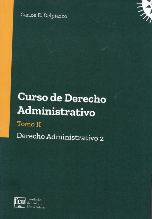 Imagen de CURSO DE DERECHO ADMINISTRATIVO TOMO II / CARLOS E. DELPIAZZO