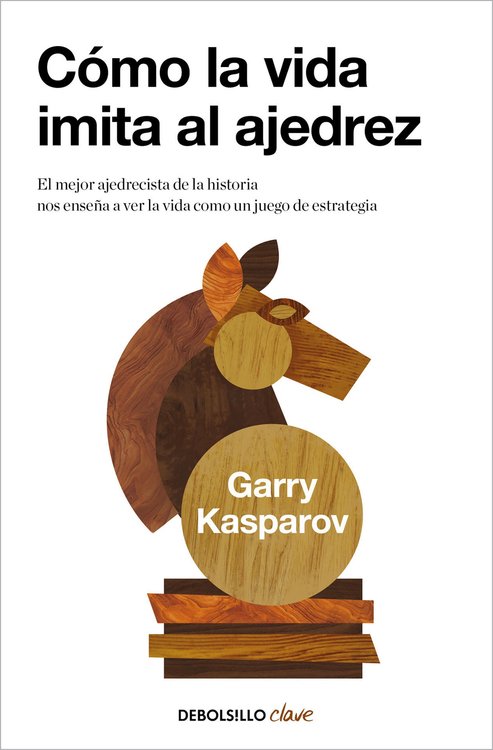 Imagen de COMO LA VIDA IMITA AL AJEDREZ / GARRY KASPAROV