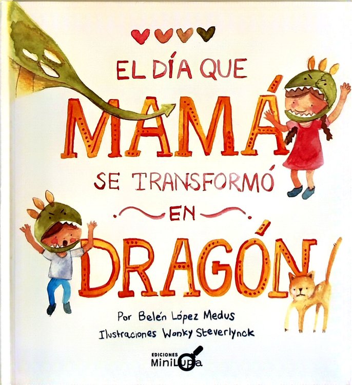 Imagen de EL DÍA QUE MAMÁ SE TRANSFORMÓ EN DRAGÓN / BELÉN LÓPEZ MEDUS