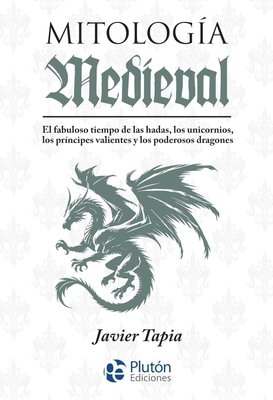 Imagen de MITOLOGÍA MEDIEVAL / JAVIER TAPIA