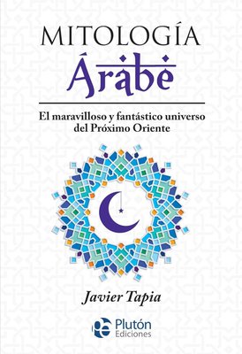 Imagen de MITOLOGÍA ÁRABE / JAVIER TAPIA