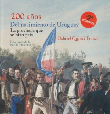 Imagen de 200 AÑOS DEL NACIMIENTO DE URUGUAY / GABRIEL QUIRICI FRANZI