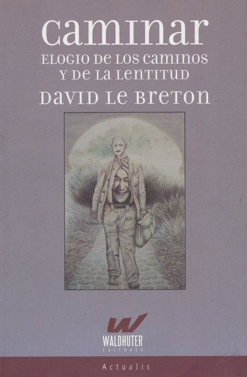 Imagen de CAMINAR: ELOGIO DE LOS CAMINOS DE LA LENTITUD / DAVID LE BRETON