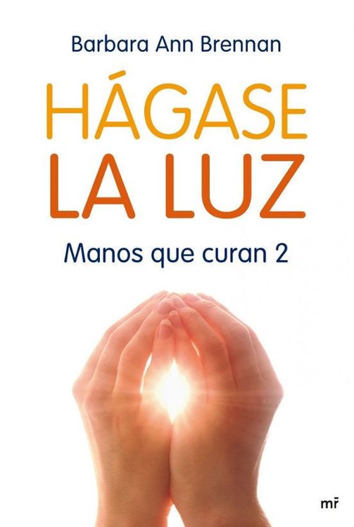 Imagen de HAGASE LA LUZ (MANOS QUE CURAN 2) / BARBARA ANN BRENNAN