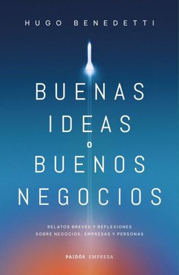 Imagen de BUENAS IDEAS O BUENOS NEGOCIOS / HUGO BENEDETTI