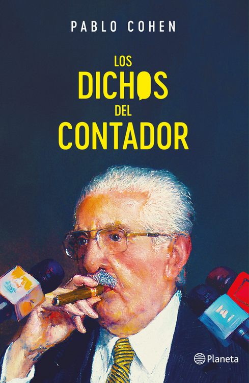 Imagen de LOS DICHOS DEL CONTADOR / PABLO COHEN