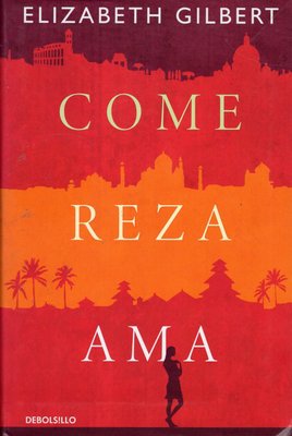 Imagen de Come, Reza, Ama / Elizabeth Gilbert